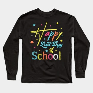 Happy last day of school Long Sleeve T-Shirt